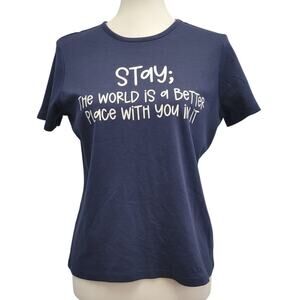 Hand Printed Upcycled Womens Medium Stay; The World Is Better w You Tee Shirt